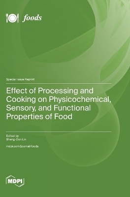 Effect of Processing and Cooking on Physicochemical, Sensory, and Functional Properties of Food