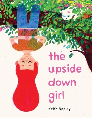 The Upside Down Girl - Keith Negley