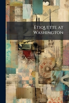 Etiquette at Washington