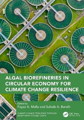 Algal Biorefineries in Circular Economy for Climate Change Resilience