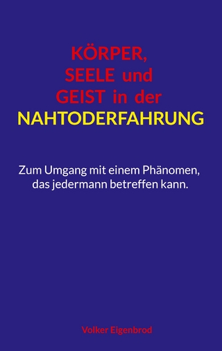 Körper, Seele und Geist in der Nahtoderfahrung