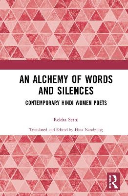 An Alchemy of Words and Silences - Rekha Sethi