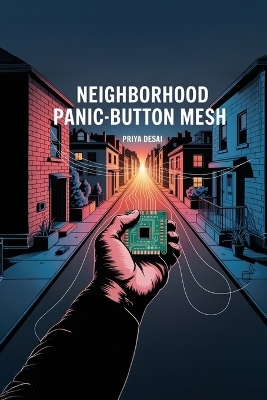 Neighborhood Panic-Button Mesh - Priya Desai