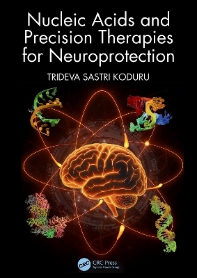 Nucleic Acids and Precision Therapies for Neuroprotection - Trideva Sastri Koduru