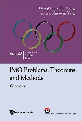 Imo Problems, Theorems, And Methods: Geometry - Tianqi Lin, Bin Xiong
