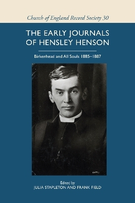 The early journals of Hensley Henson: Birkenhead and All Souls 1885-1887 - 