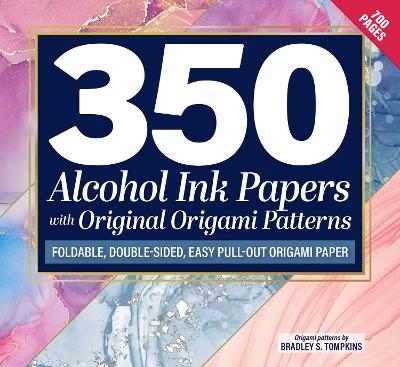 350 Alcohol Ink Papers with Original Origami Patterns - Bradley S Tompkins