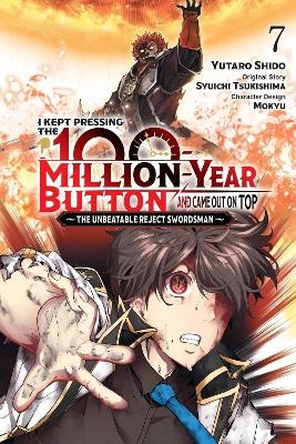I Kept Pressing the 100-Million-Year Button and Came Out on Top, Vol. 7 (manga) - Luke Hutton, Mokyu Mokyu, Syuichi Tsukishima, Yutaro Shido