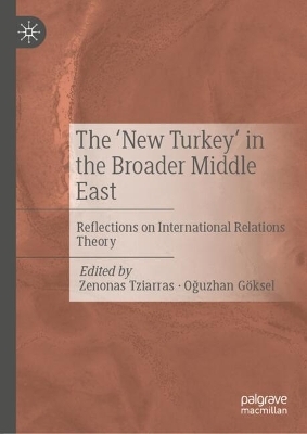 The &lsquo;New Turkey&rsquo; in the Broader Middle East - 