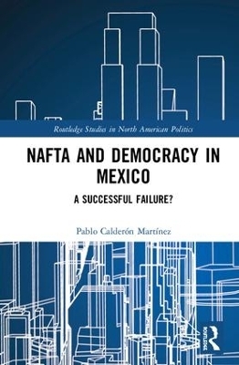 NAFTA and Democracy in Mexico - Pablo Calderón Martínez