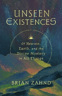 Unseen Existences - Brian Zahnd