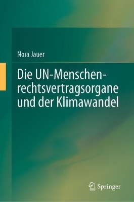Die UN-Menschenrechtsvertragsorgane und der Klimawandel - Nora Jauer