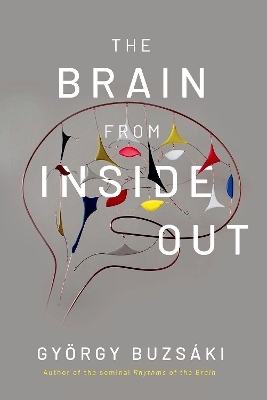 The Brain from Inside Out - Gyorgy Buzsaki