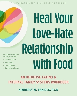 Heal Your Love-Hate Relationship with Food - Kimberly M Daniels