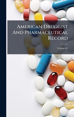 American Druggist And Pharmaceutical Record -  Anonymous