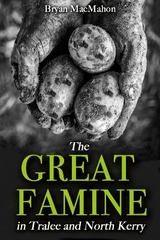The Great Famine in Tralee and North Kerry - MacMahon, Bryan