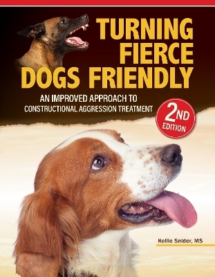 Turning Fierce Dogs Friendly, 2nd Edition - Kellie Snider