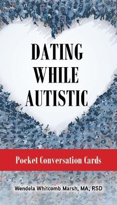 Dating While Autistic Conversation Cards - Wendela Whitcomb Marsh