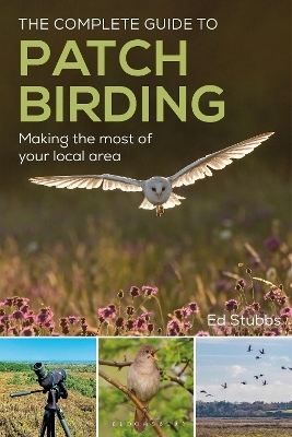 The Complete Guide to Patch Birding - Ed Stubbs