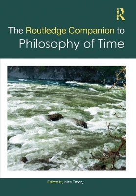 The Routledge Companion to Philosophy of Time - 