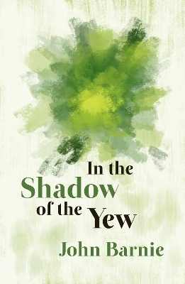 In the Shadow of the Yew - John Barnie