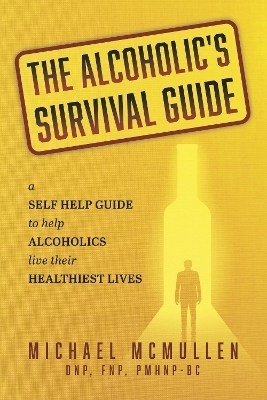 The Alcoholic's Survival Guide - Michael McMullen
