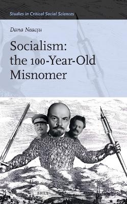 Socialism: the 100-Year-Old Misnomer - Dana Neacşu