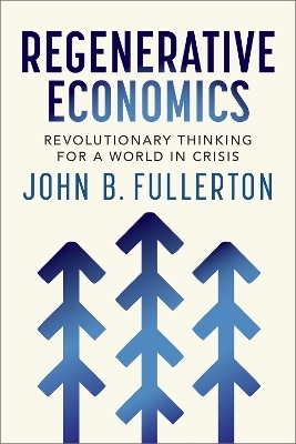 Regenerative Economics - John Fullerton