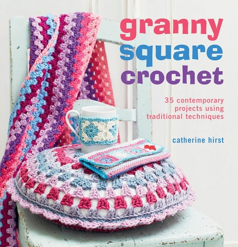 Granny Square Crochet -  Catherine Hirst