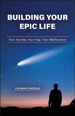 Building Your Epic Life - Luciano Castillo