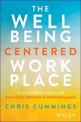 The Wellbeing Centered Workplace - Chris Cummings