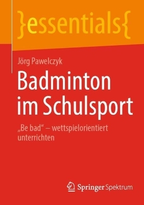 Badminton im Schulsport - J&ouml;rg Pawelczyk