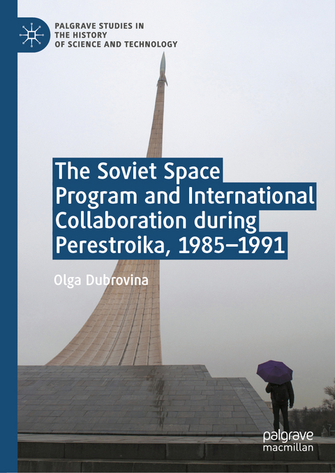 The Soviet Space Program and International Collaboration during Perestroika, 1985-1991 - Olga Dubrovina