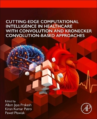Cutting-edge Computational Intelligence in Healthcare with Convolution and Kronecker Convolution-based Approaches - 