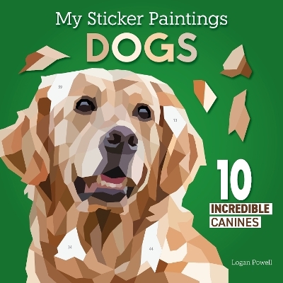 My Sticker Paintings: Dogs - Logan Powell