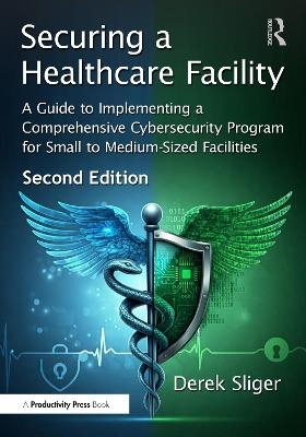 Securing a Healthcare Facility - Derek Sliger