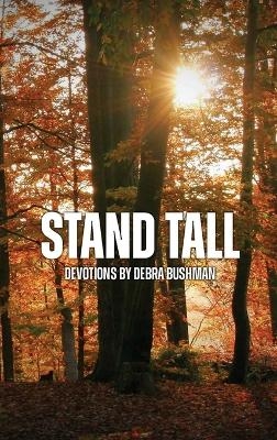 Stand Tall - Debra Bushman