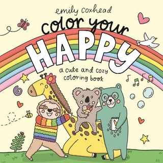 Color Your Happy: A Cute and Cozy Coloring Book