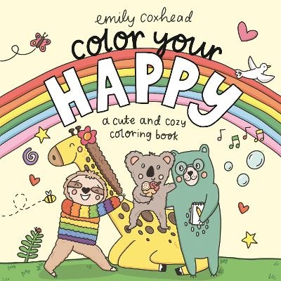 Color Your Happy: A Cute and Cozy Coloring Book - Emily Coxhead