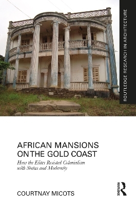 African Mansions on the Gold Coast - Courtnay Micots