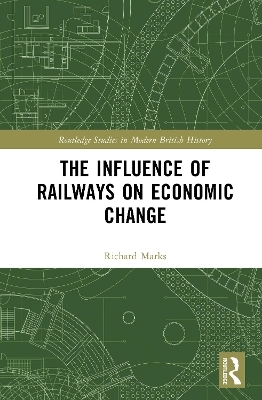 The Influence of Railways on Economic Change - Richard Marks