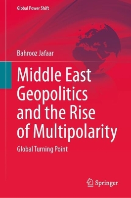 Middle East Geopolitics and the Rise of Multipolarity - Bahrooz Jafaar