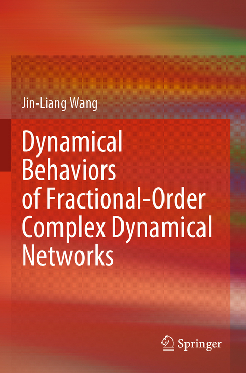 Dynamical Behaviors of Fractional-Order Complex Dynamical Networks - Jin-Liang Wang