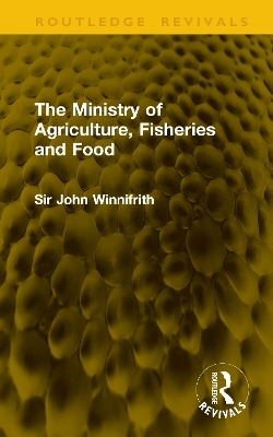 The Ministry of Agriculture, Fisheries and Food - John Winnifrith