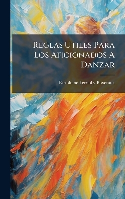 Reglas Utiles Para Los Aficionados A Danzar - 