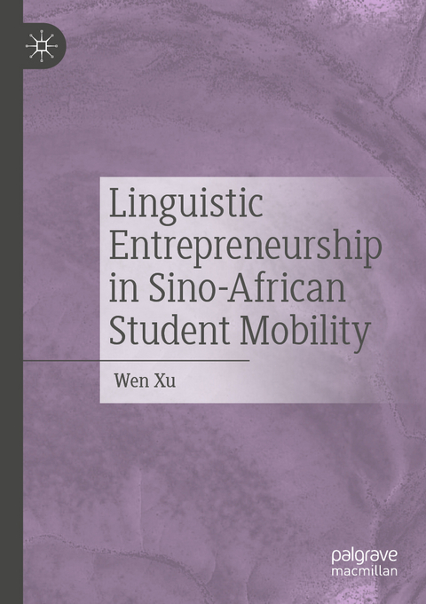 Linguistic Entrepreneurship in Sino-African Student Mobility - Wen XU