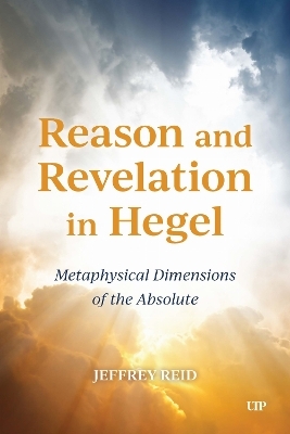Reason and Revelation in Hegel - Jeffrey Reid