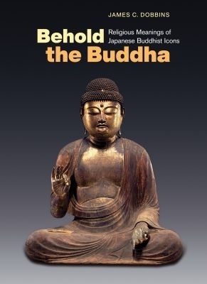 Behold the Buddha - James C. Dobbins