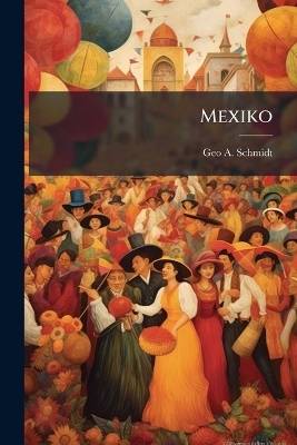 Mexiko - Geo A Schmidt