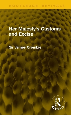Her Majesty's Customs and Excise - Sir James Crombie